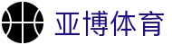 亚博体育 - 赛事直播 | 高清体育直播中心